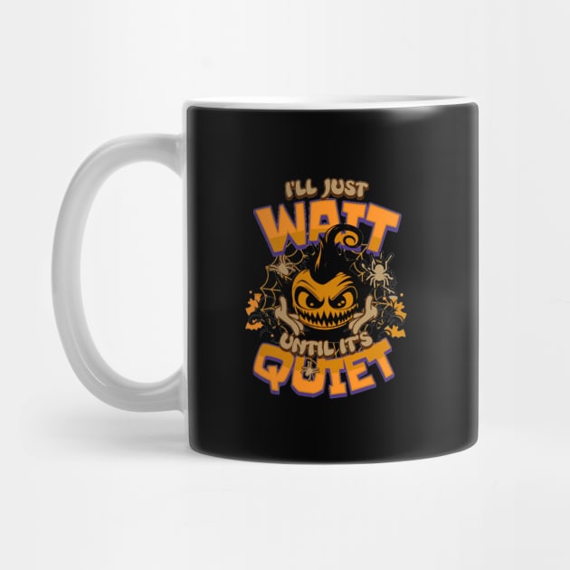 I'll Just Wait Until It'sQuiet , Funny Halloween Party,Happy Halloween Day,Funny Spooky Vibes, Funny Pampkin Gift by Customo